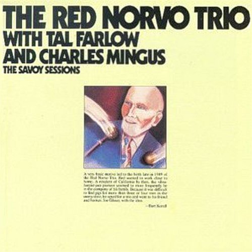 The Savoy Sessions: The Red Norvo Trio Red Norvo Trio feat. Tal Farlow, Charles Mingus