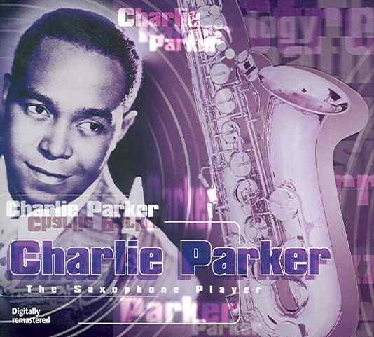 The Saxophone Player Parker Charlie