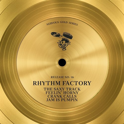 The Saxy Track / Feelin' Horny / Crank Calls / Jam Is Pumpin' Rhythm Factory