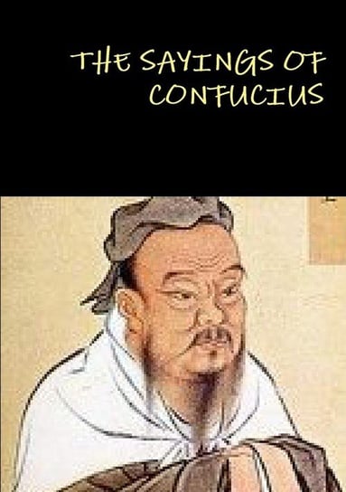 The Sayings of Confucius Confucius