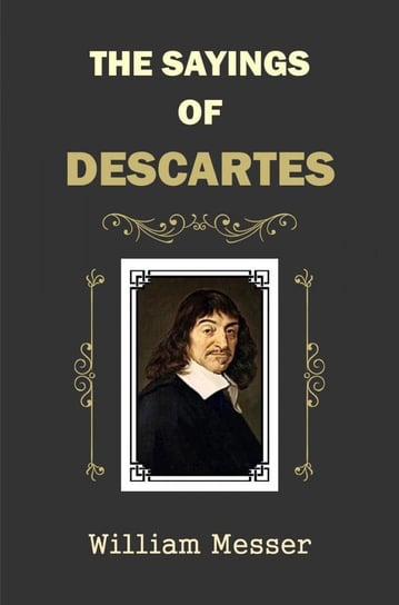 The Sayings of Descartes William Messer