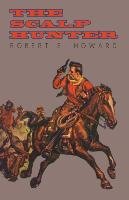 The Scalp Hunter (A Stranger in Grizzly Claw) Howard Robert E.