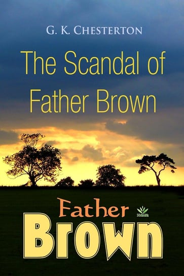 The Scandal of Father Brown Chesterton Gilbert Keith