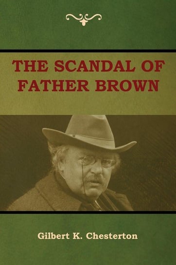 The Scandal of Father Brown Chesterton Gilbert K.