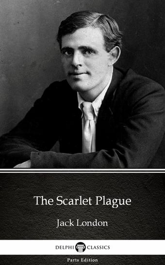 The Scarlet Plague by Jack London (Illustrated) London Jack