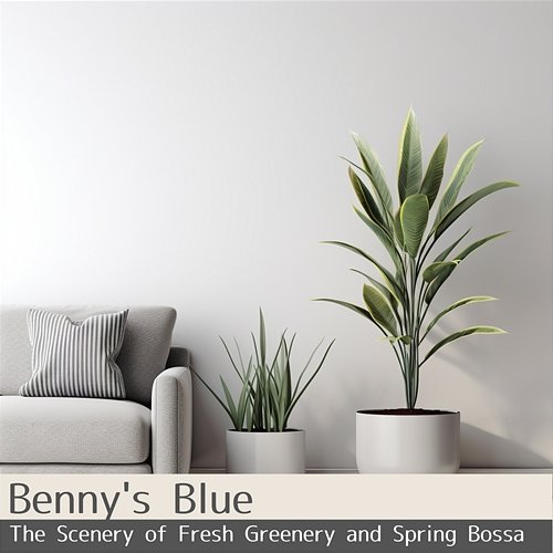 The Scenery of Fresh Greenery and Spring Bossa Benny's Blue