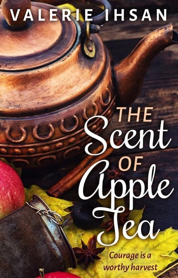 The Scent of Apple Tea Valerie Ihsan