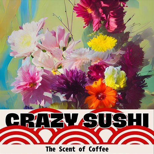 The Scent of Coffee Crazy Sushi