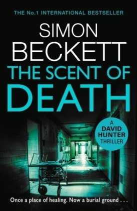The Scent of Death: The chillingly atmospheric new David Hunter thriller Beckett Simon