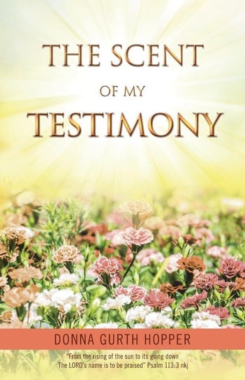 The Scent of My Testimony Hopper Donna Gurth