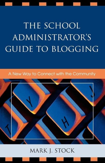 The School Administrator's Guide to Blogging Stock Mark J.