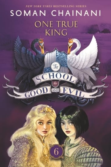 The School for Good and Evil #6: One True King Chainani Soman