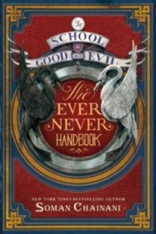 The School for Good and Evil. The Ever Never. Handbook Chainani Soman