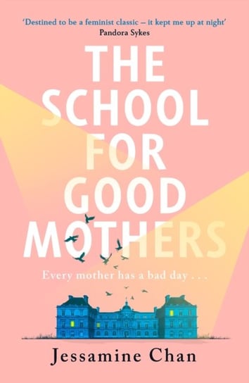 The School for Good Mothers: a Handmaids Tale for the 21st century India Knight Chan Jessamine