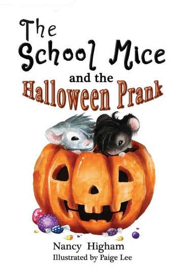 The School Mice and the Halloween Prank Higham Nancy