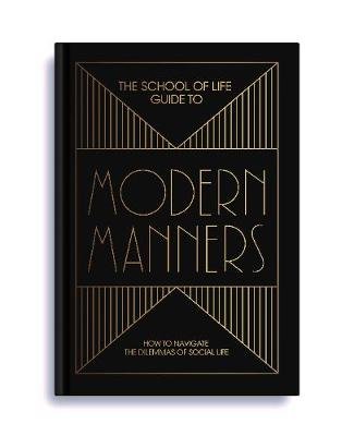 The School of Life Guide to Modern Manners: how to navigate the dilemmas of social life Opracowanie zbiorowe
