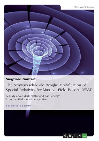 The Schwarzschild-de Broglie Modification of Special Relativity for Massive Field Bosons (SBM) Gantert Siegfried