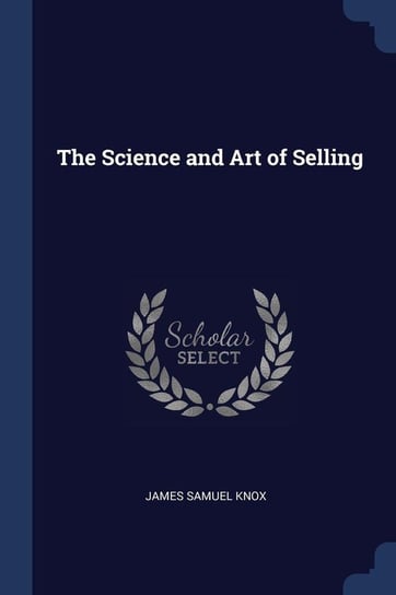 The Science and Art of Selling Knox James Samuel