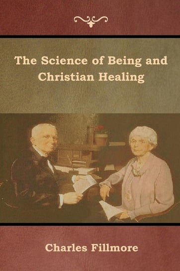 The Science of Being and Christian Healing Fillmore Charles