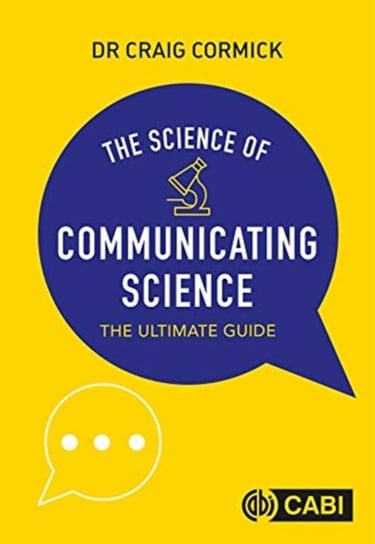 The Science of Communicating Science: The Ultimate Guide Opracowanie zbiorowe