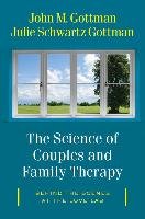The Science of Couples and Family Therapy: Behind the Scenes at the "love Lab" Gottman John M., Gottman Julie Schwartz