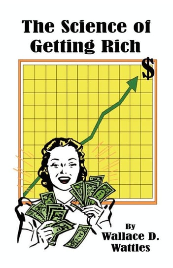 The Science of Getting Rich Wattles Wallace D.