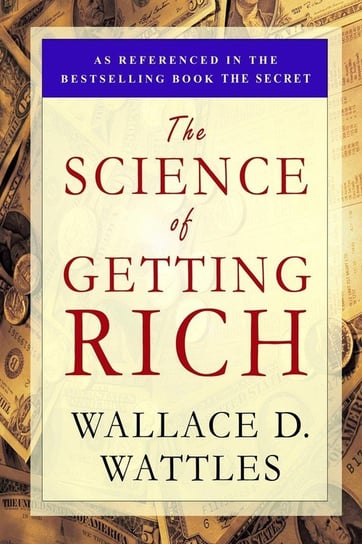The Science of Getting Rich Wattles Wallace D.
