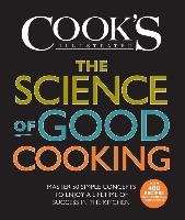 The Science of Good Cooking. Master 50 Simple Concepts to Enjoy a Lifetime of Success in the Kitchen Opracowanie zbiorowe