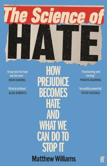 The Science of Hate: How prejudice becomes hate and what we can do to stop it Williams Matthew