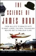 The Science of James Bond: From Bullets to Bowler Hats to Boat Jumps, the Real Technology Behind 007's Fabulous Films Gresh Lois H., Robert Weinberg