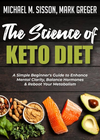 The Science of Keto Diet Mark Greger, Michael M. Sisson