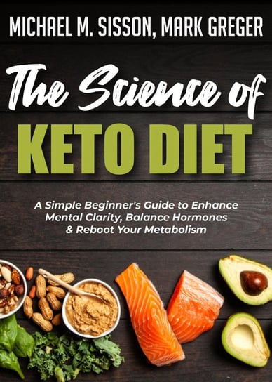 The Science of Keto Diet - ebook epub Mark Greger, Michael M. Sisson