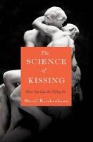 The Science of Kissing: What Our Lips Are Telling Us Kirshenbaum Sheril