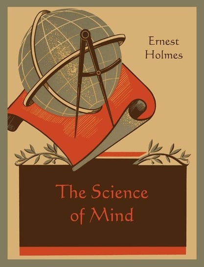 The Science of Mind Holmes Ernest