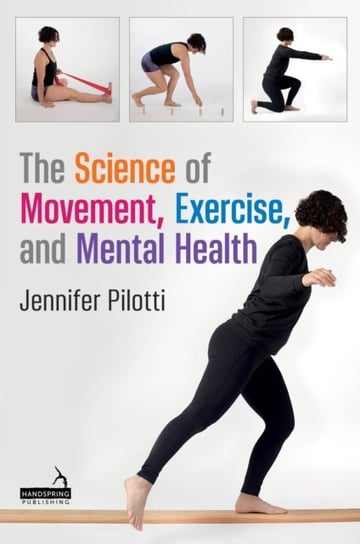 The Science of Movement, Exercise, and Mental Health Jennifer Pilotti