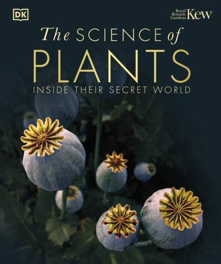 The Science of Plants: Inside their Secret World Opracowanie zbiorowe