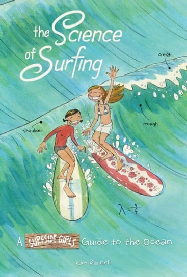 The Science of Surfing: A Surfside Girls Guide to the Ocean Kim Dwinell