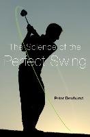 The Science of the Perfect Swing Dewhurst Peter