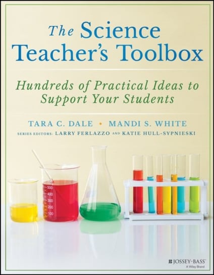 The Science Teachers Toolbox: Hundreds of Practical Ideas to Support Your Students Tara Dale, Mandi S. White