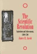 The Scientific Revolution: Aspirations and Achievements, 1500-1700 Jacob James R.