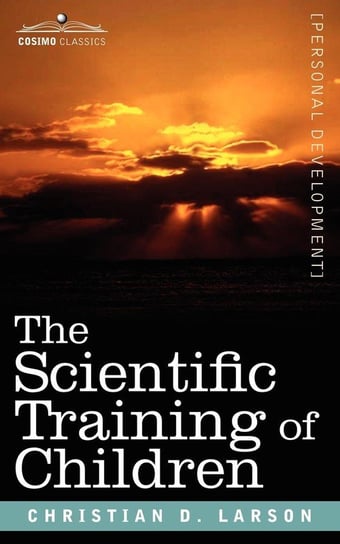 The Scientific Training of Children Larson Christian D.