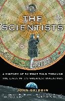 The Scientists: A History of Science Told Through the Lives of Its Greatest Inventors Gribbin John