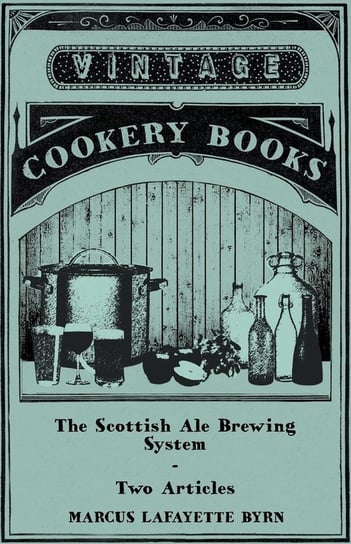 The Scottish Ale Brewing System - Two Articles Byrn Marcus Lafayette