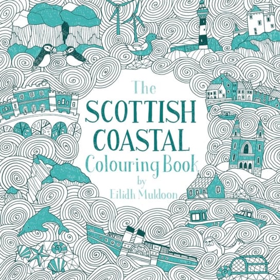 The Scottish Coastal Colouring Book Eilidh Muldoon