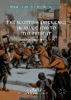 The Scottish Experience in Asia, c.1700 to the Present Springer-Verlag Gmbh, Springer International Publishing