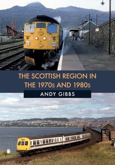 The Scottish Region in the 1970s and 1980s Andy Gibbs