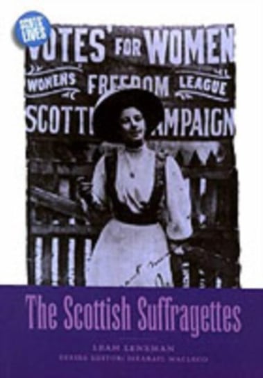 The Scottish Suffragettes Leah Leneman