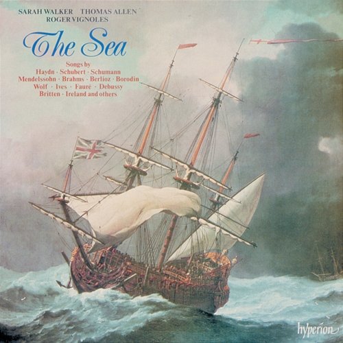 The Sea: 200 Years of Sea-Inspired Songs Sarah Walker, Thomas Allen, Roger Vignoles