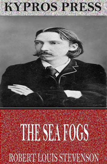 The Sea Fogs Stevenson Robert Louis