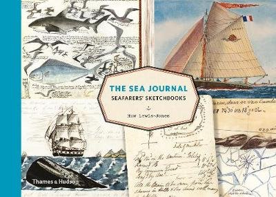 The Sea Journal: Seafarers' Sketchbooks Lewis-Jones Huw